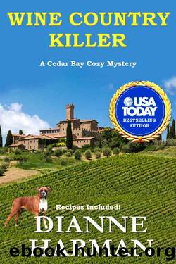 Wine Country Killer: A Cedar Bay Cozy Mystery (Cedar Bay Cozy Mystery Series Book 15) by Dianne Harman