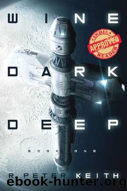 Wine Dark Deep: Book One by R. Peter Keith