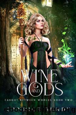 Wine and Gods: A Paranormal Demigod Romance (Caught Between Worlds Book 2) by Candice Bundy