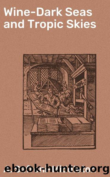 Wine-Dark Seas and Tropic Skies by A. (Arnold) Safroni-Middleton