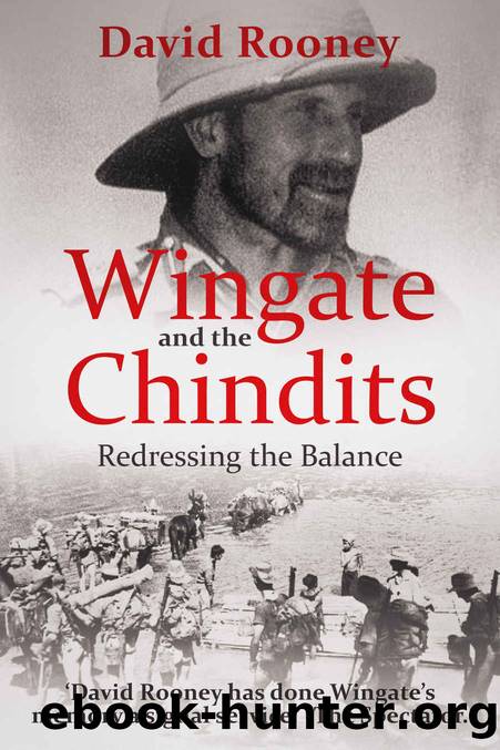 Wingate and the Chindits: Redressing the Balance by Rooney David