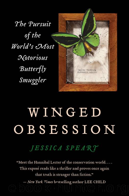 Winged Obsession: The Pursuit of the World's Most Notorious Butterfly Smuggler by Jessica Speart