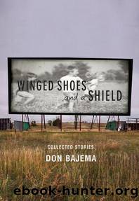 Winged Shoes and a Shield: Collected Stories by Bajema Don