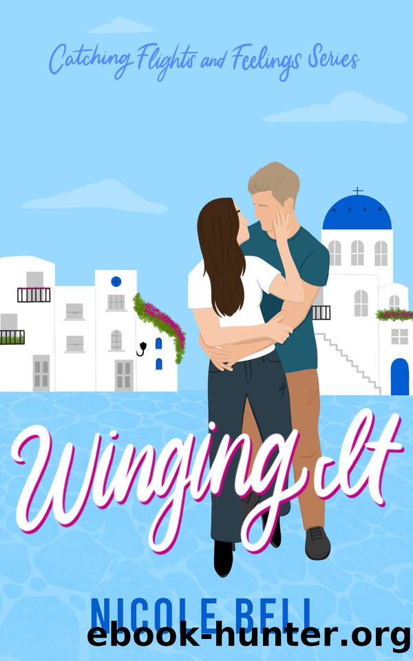 Winging It : A forced proximity travel romance (Catching Flights and Feelings Book 1) (Catching Flights and Feelings Series) by Nicole Bell
