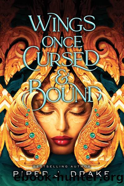 Wings Once Cursed and Bound by Piper J. Drake