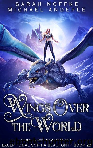 Wings Over The World: Exceptional Sophia Beaufontâ¢ Book 23 by Noffke Sarah & Anderle Michael