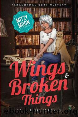 Wings and Broken Things: Paranormal Cozy Mystery (Mitzy Moon Mysteries Book 3) by Trixie Silvertale