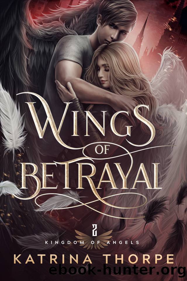 Wings of Betrayal: Kingdom of Angels Book 2 by Thorpe Katrina