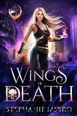 Wings of Death: A Kickass Urban Fantasy With Romance (The Last Phoenix Book 2) by Stephanie Mirro
