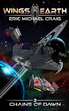 Wings of Earth: 3 - Chains of Dawn: A hard sci fi space opera by Eric Michael Craig