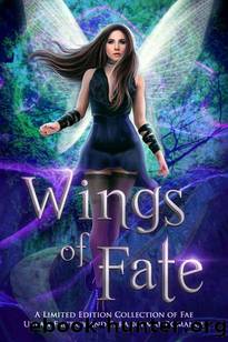 Wings of Fate: A Limited Edition Collection of Fae Urban Fantasy and Paranormal Romance (A Dangerous Words Publishing Collection) by unknow