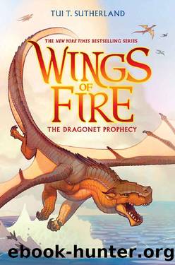 Wings of Fire Book One_The Dragonet Prophecy by Tui T. Sutherland