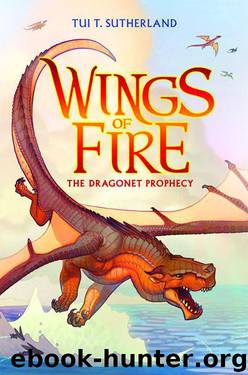Wings of Fire, Book One: The Dragonet Prophecy by Tui T. Sutherland