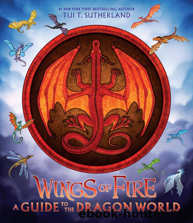 Wings of Fire: A Guide to the Dragon World by Tui T. Sutherland