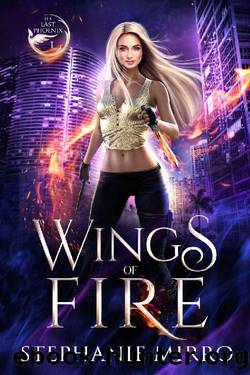Wings of Fire: A Kickass Urban Fantasy With Romance (The Last Phoenix Book 1) by Stephanie Mirro