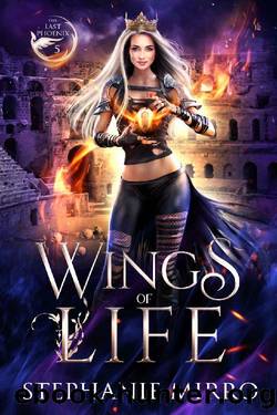 Wings of Life: An Urban Fantasy Romance (The Last Phoenix Book 5) by Stephanie Mirro