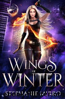 Wings of Winter: A Kickass Urban Fantasy With Romance (The Last Phoenix Book 3) by Stephanie Mirro