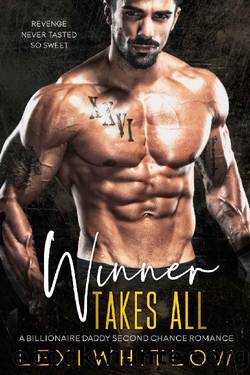 Winner Takes All_A Billionaire Daddy Second Chance Romance by Lexi Whitlow