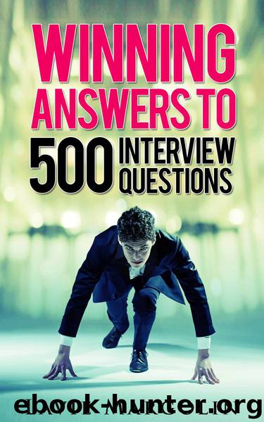 Winning Answers to 500 Interview Questions by Lavie E Margolin