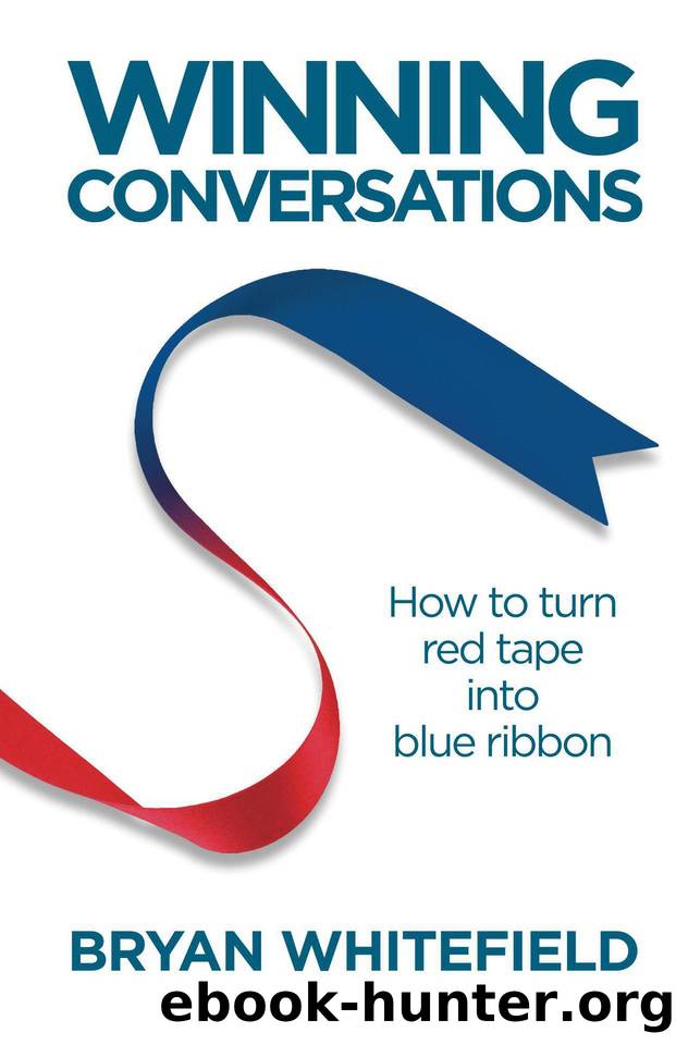 Winning Conversations: How to turn red tape into blue ribbon by Whitefield Bryan