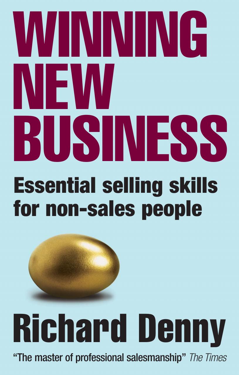 Winning New Business: Essential Selling Skills for Non-Sales People by Denny R