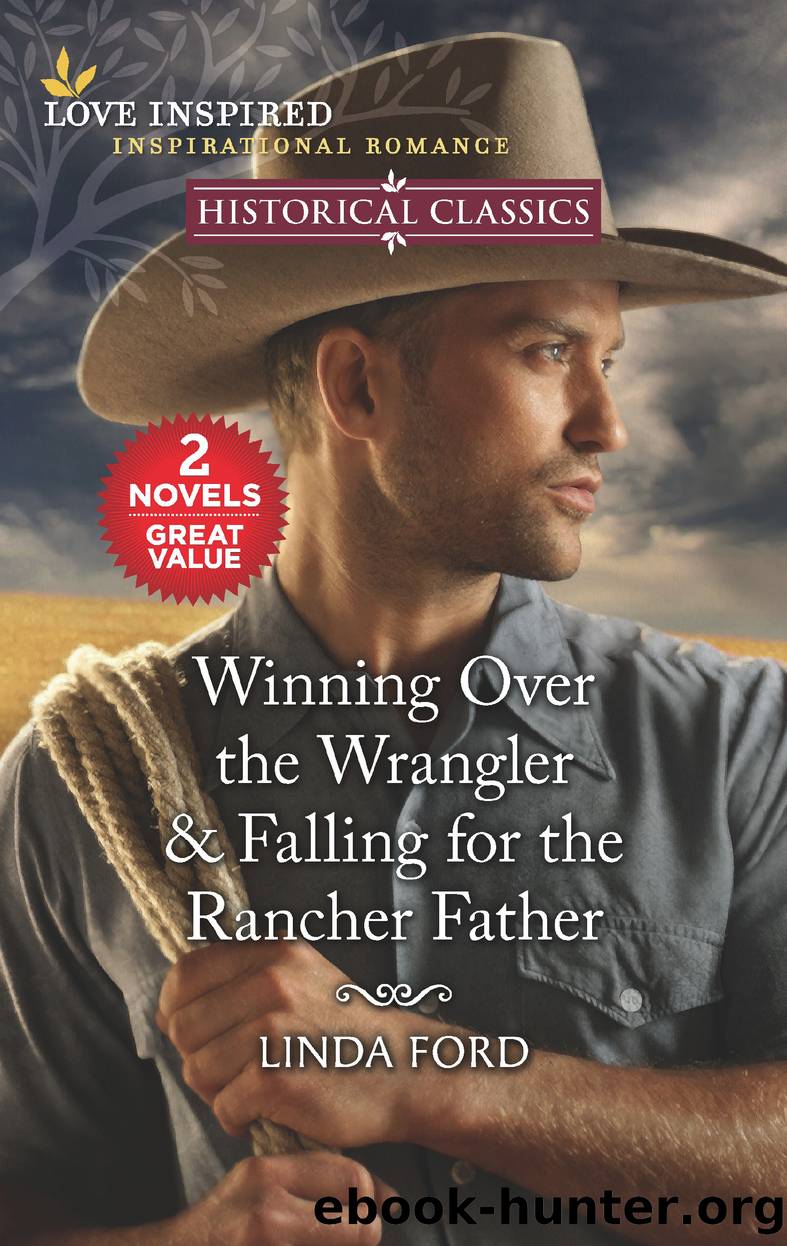 Winning Over the Wrangler & Falling for the Rancher Father by Linda Ford