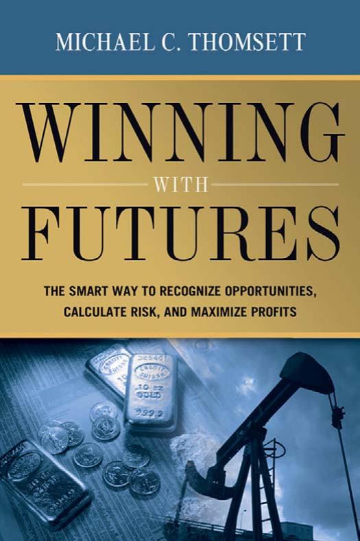 Winning With Futures : the Smart Way to Recognize Opportunities, Calculate Risk, and Maximize Profits by Thomsett Michael C