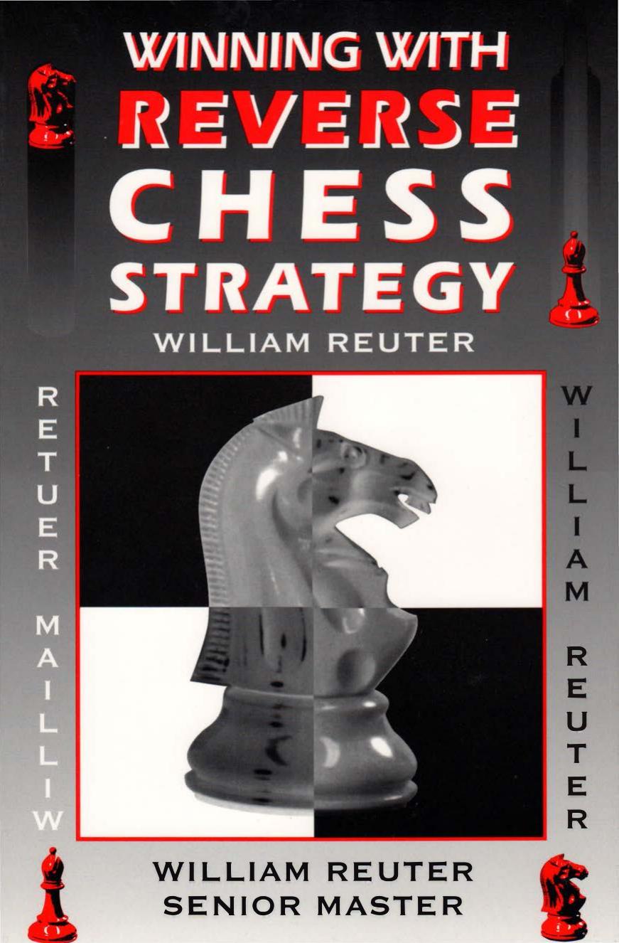 Winning With Reverse Chess Strategy by William Reuter