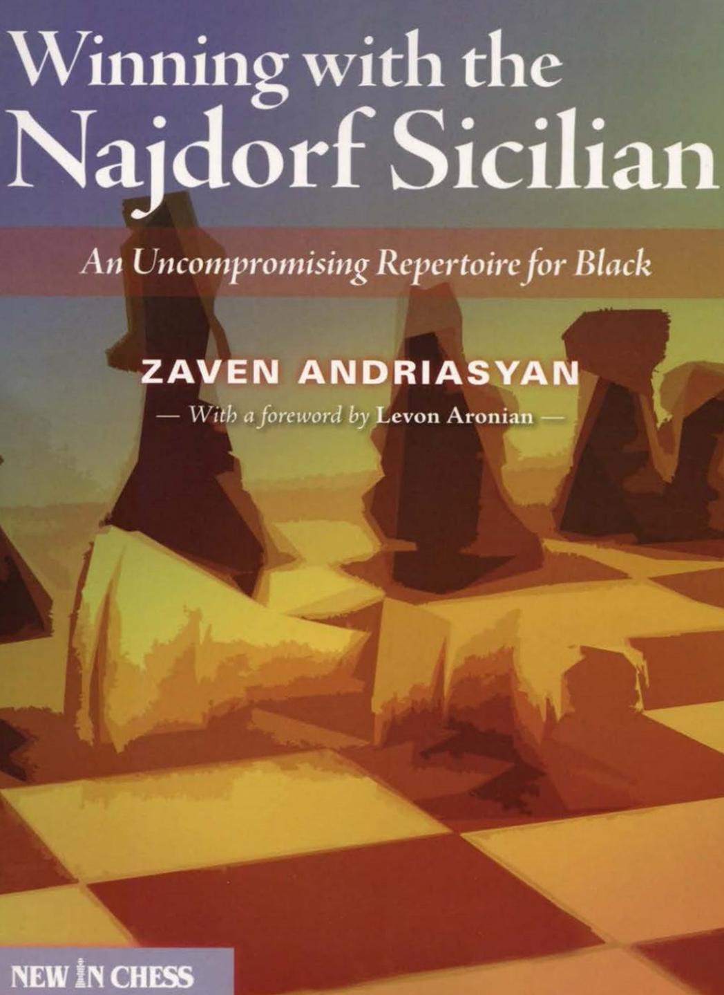 Winning With the Najdorf Sicilian: An Uncompromising Repertoire for Black by Zaven Andriasyan & Levon Aronian