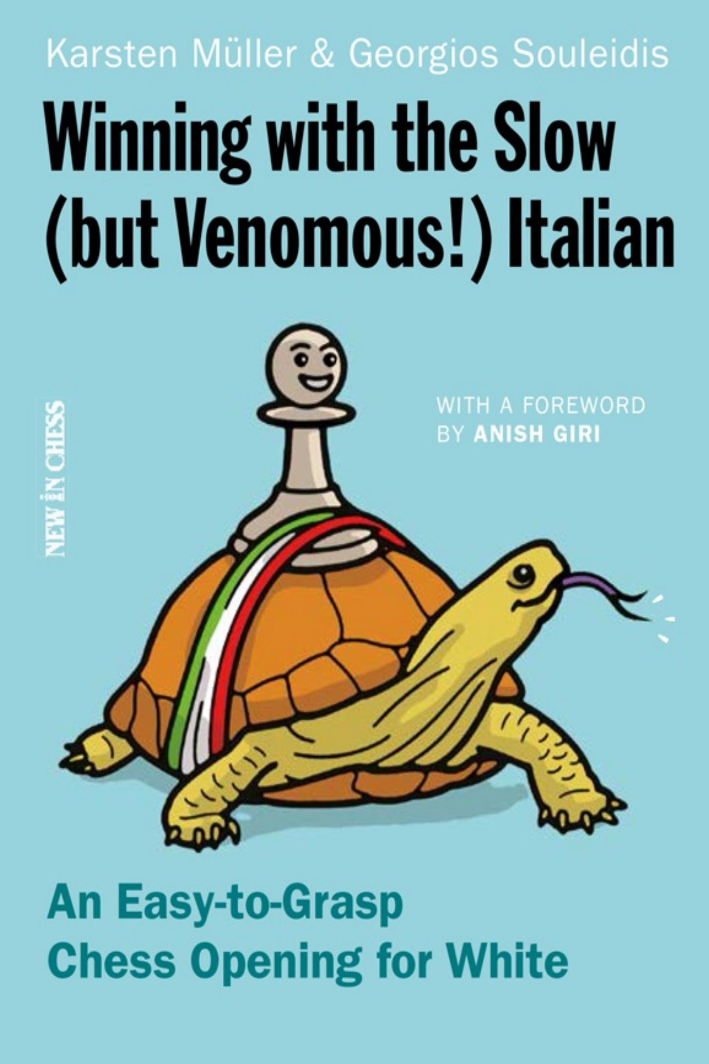 Winning With the Slow (But Venomous!) Italian: An Easy-To-Grasp Chess Opening for White by Georgios Souleidis