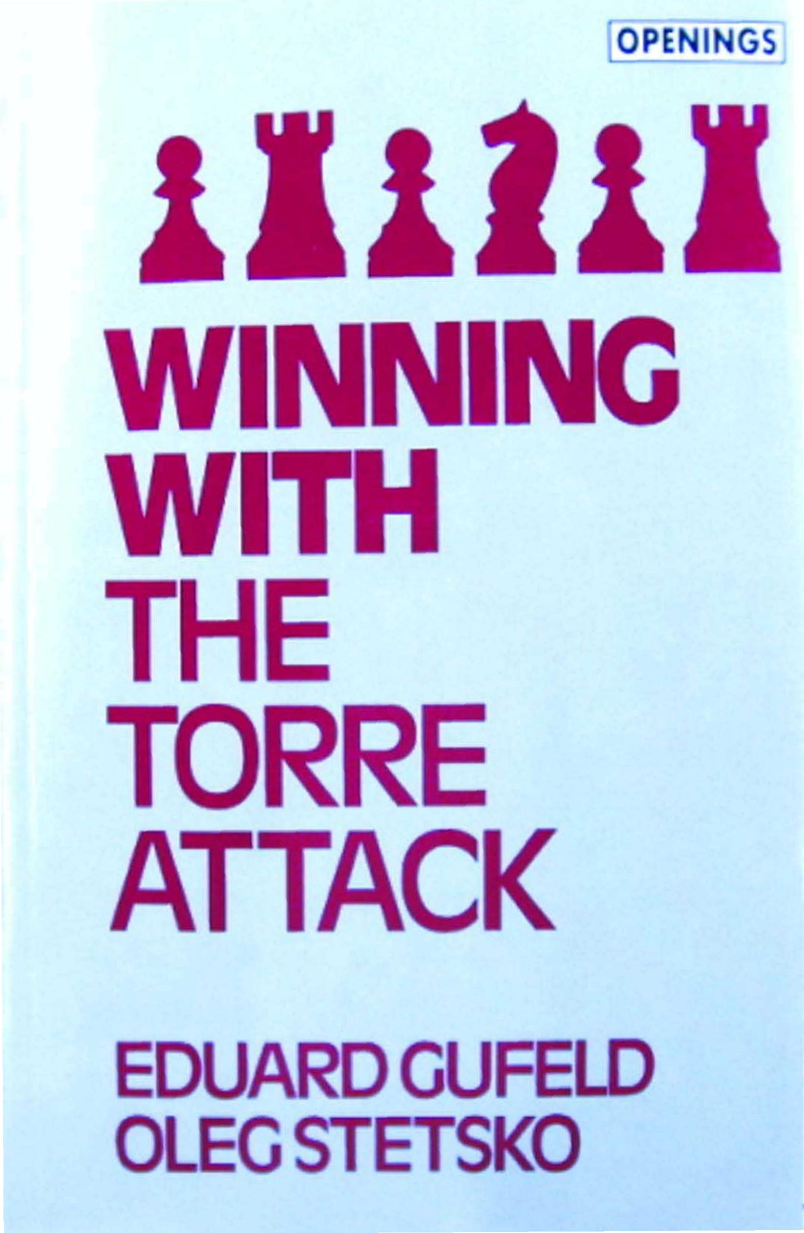Winning With the Torre Attack (Batsford Chess Library) by Eduard Gufeld Oleg Stetsko