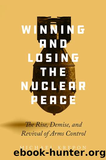 Winning and Losing the Nuclear Peace by Michael Krepon