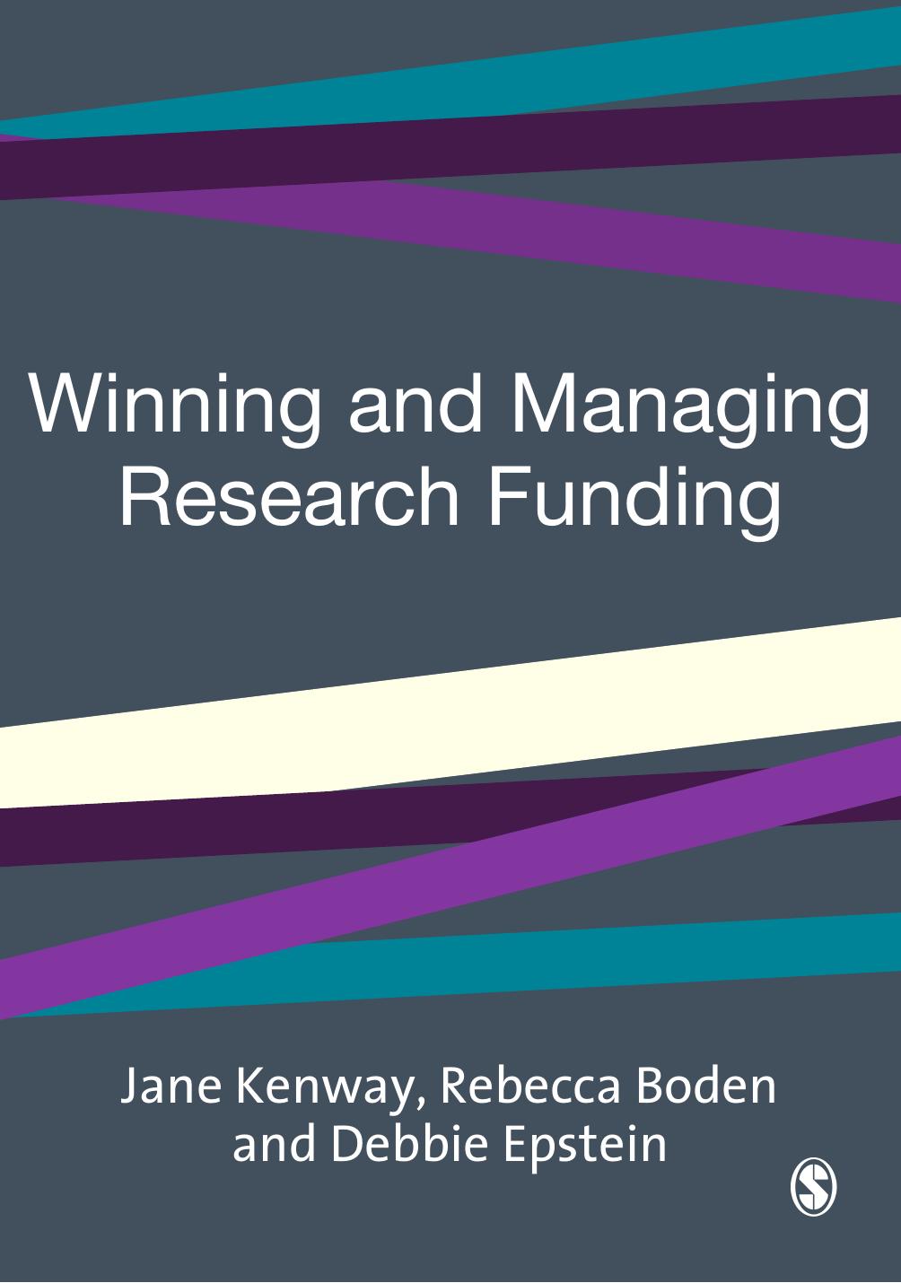 Winning and Managing Research Funding by Jane Kenway; Rebecca Boden; Debbie Epstein