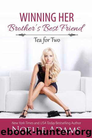 Winning her Brother's Best Friend (Tea for Two, #2) by Noelle Adams