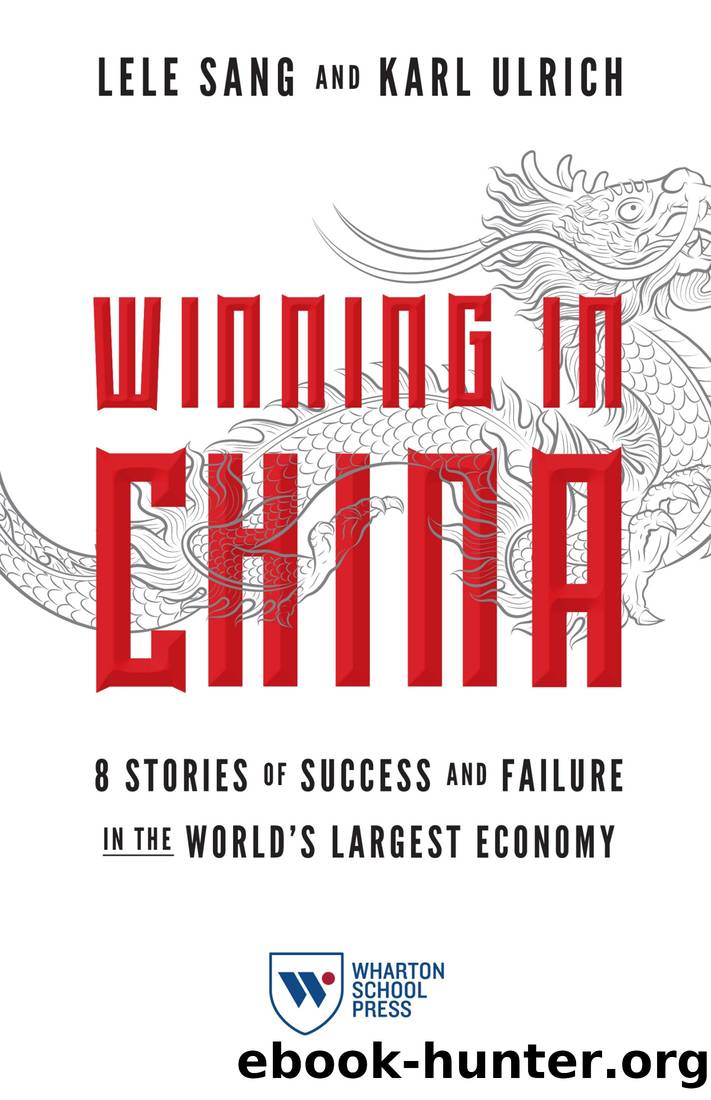 Winning in China: 8 Stories of Success and Failure in the World's Largest Economy by Lele Sang & Karl Ulrich
