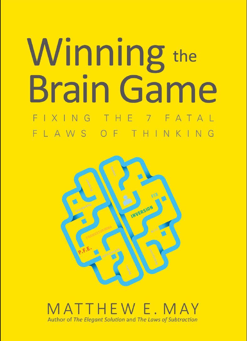Winning the Brain Game: Fixing the 7 Fatal Flaws of Thinking by Matthew E. May