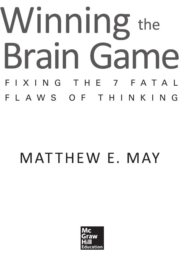 Winning the Brain Game. Fixing the 7 Fatal Flaws of Thinking by Matthew E. May