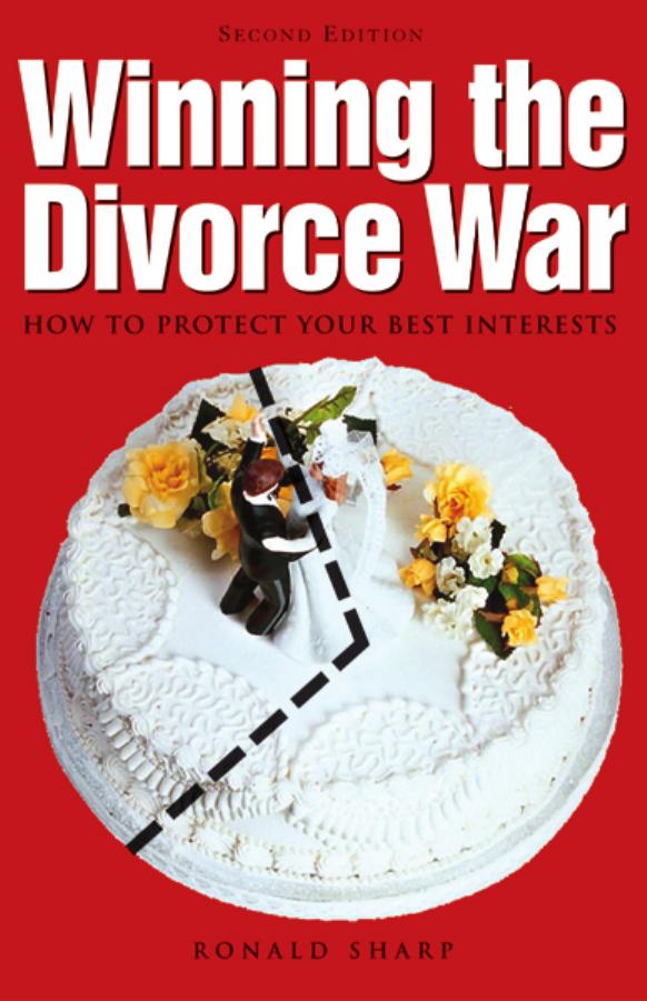 Winning the Divorce War: How to Protect Your Best Interests by Ronald Farrington Sharp