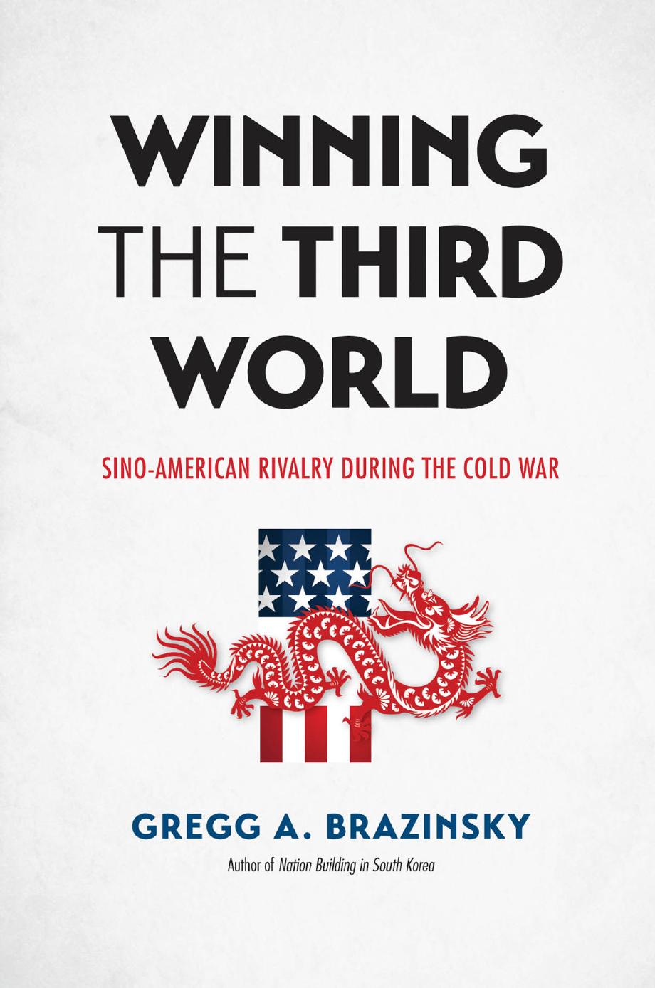 Winning the Third World: Sino-American Rivalry During the Cold War by Unknow