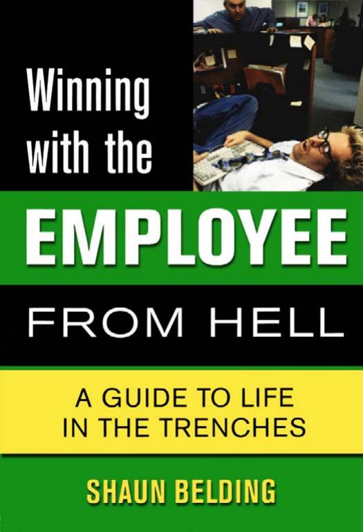 Winning with the Employee from Hell: A Guide to Performance and Motivation (Winning with the . . . from Hell series) by Shaun Belding