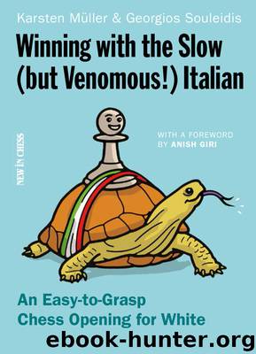 Winning with the Slow (but Venomous!) Italian: An Easy-to-Grasp Chess Opening for White by Georgios Souleidis