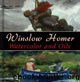 Winslow Homer: 500 Watercolor and Oil Paintings, Realist, Realism - Annotated Series by Daniel Ankele & Denise Ankele
