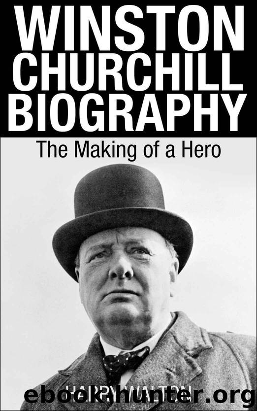 Winston Churchill Biography: The Making of a Hero (World War Ii Collection, Winston Churchill Books) by Harry Walton