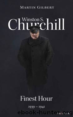 Winston S. Churchill: Finest Hour, 1939â1941 (Volume VI) (Churchill Biography Book 6) by Martin Gilbert