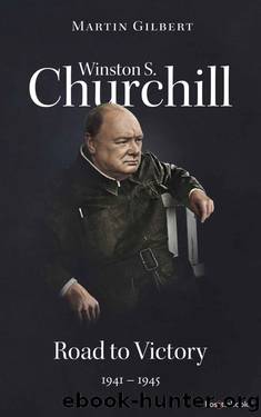 Winston S. Churchill: Road to Victory, 1941â1945 (Volume VII) (Churchill Biography Book 7) by Martin Gilbert