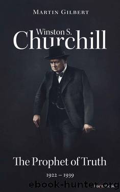 Winston S. Churchill: The Prophet of Truth, 1922â1939 (Volume V) (Churchill Biography Book 5) by Martin Gilbert