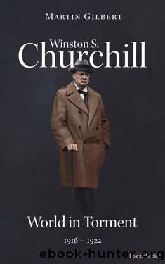 Winston S. Churchill: World in Torment, 1916â1922 (Volume IV) (Churchill Biography Book 4) by Martin Gilbert