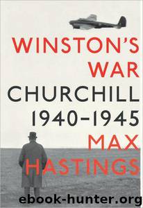 Winston's War: Churchill, 1940-1945 by Max Hastings