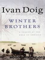 Winter Brothers: A Season at the Edge of America by Ivan Doig