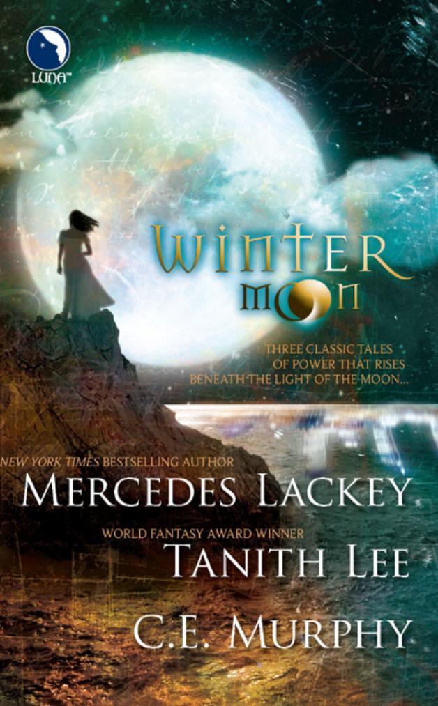 Winter Moon: Moontide; The Heart of the Moon; Banshee Cries by Mercedes Lackey Tanith Lee C.E. Murphy